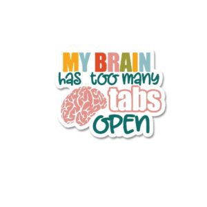My Brain Has Too Many Tabs Open Sticker My Brain Has Too Many Tabs Open Sticker