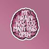 My Brain Has Too Many Tabs Open