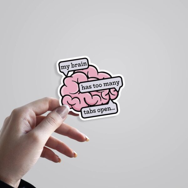 My Brain Has Too Many Tabs Open Witty Stickers My Brain Has Too Many Tabs Open Witty Stickers