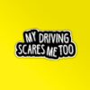 My Driving Scares Me Too Sticker