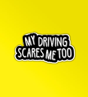 My Driving Scares Me Too Sticker