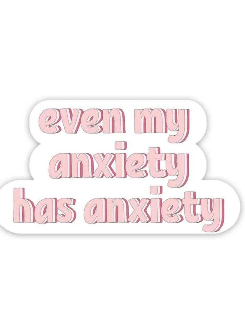 My Anxiety Has Anxiety Sticker
