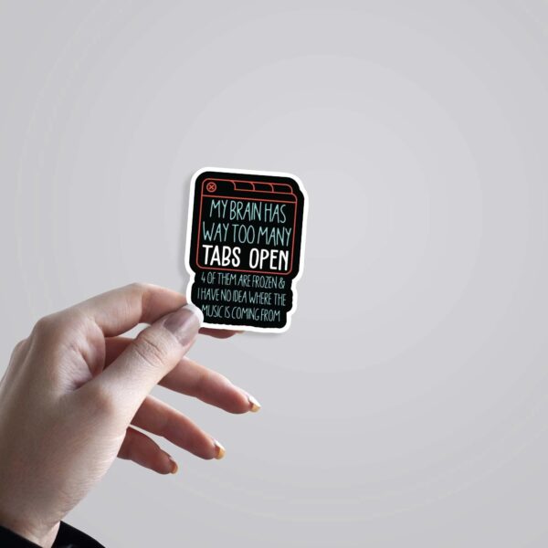 My Brain Has Way Too Many Tabs Open Witty Stickers My Brain Has Way Too Many Tabs Open Witty Stickers