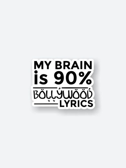 My Brain Is 90 Bollywood Lyrics Sticker