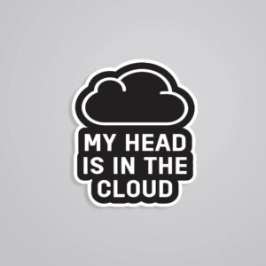 My Head Is In The CLOUD Witty Stickers