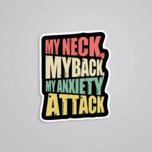 My Neck My Back My Anxiety Attack Witty Stickers My Neck My Back My Anxiety Attack Witty Stickers