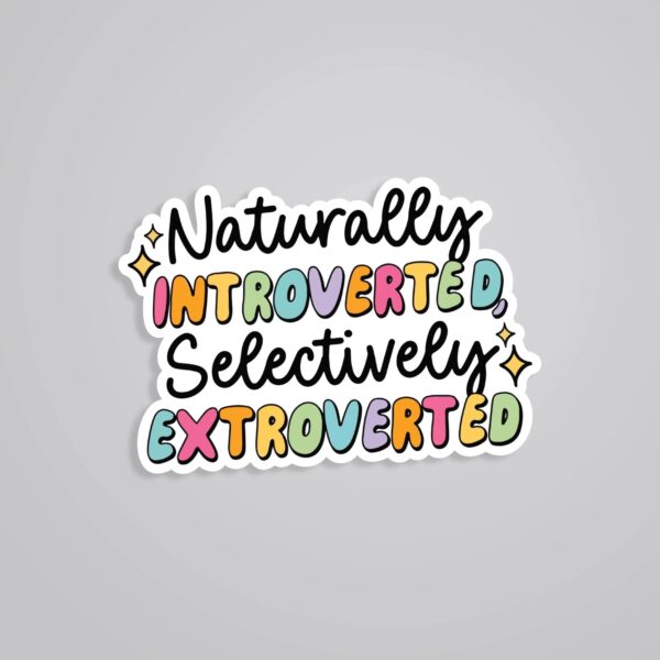 Naturally Introverted Selectively Extroverted Witty Stickers Naturally Introverted Selectively Extroverted Witty Stickers