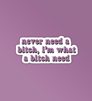 Never Need A Bitch Sticker The Weeknd Stickers Never Need A Bitch Sticker The Weeknd Stickers