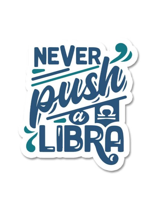 Never Push A Libra Sticker