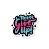Never Give Up Sticker
