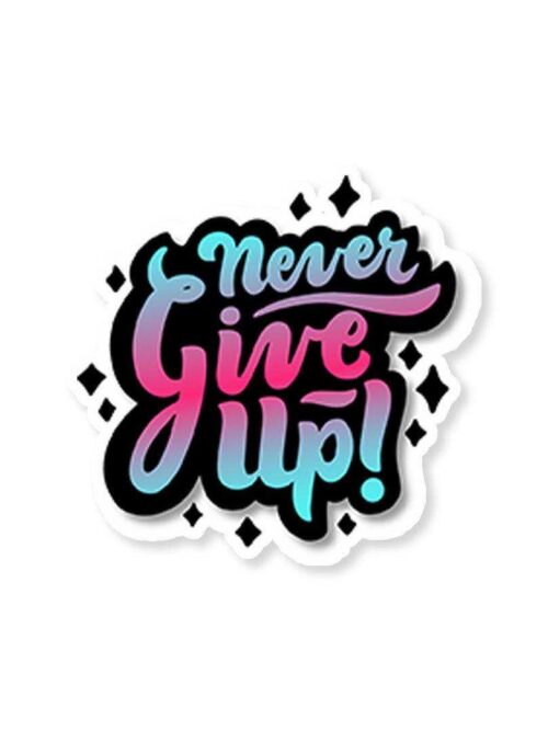 Never Give Up Sticker