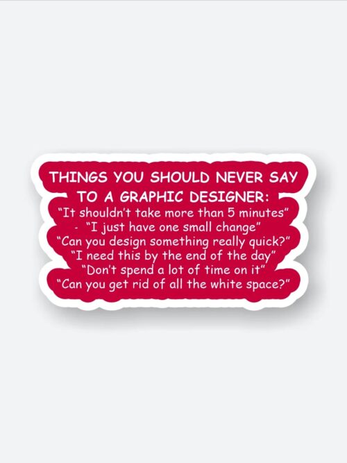 Never Say To A Graphic Designer