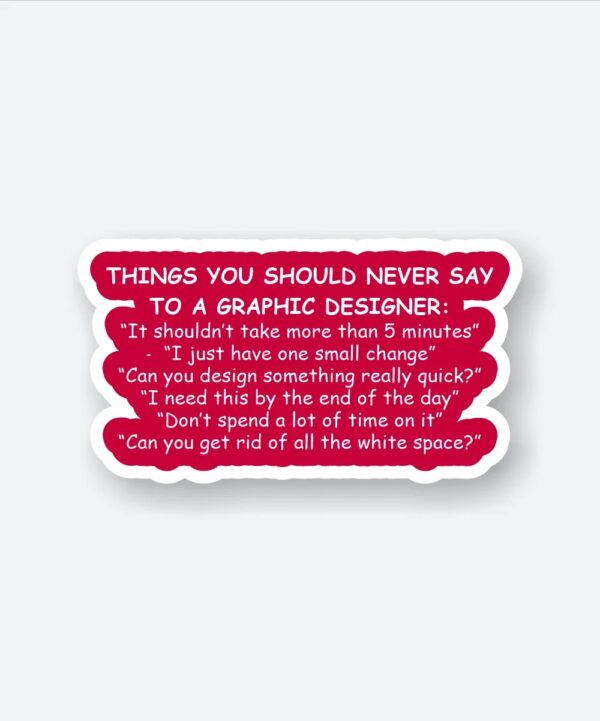 Never Say To A Graphic Designer Never Say To A Graphic Designer