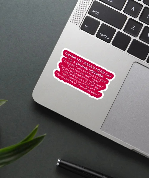 Never Say To A Graphic Designer Never Say To A Graphic Designer