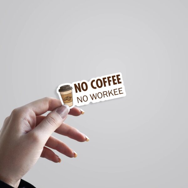 No Coffee No Workee Witty Stickers No Coffee No Workee Witty Stickers