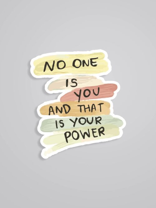 No One Is You That Is Your Power Motivational Stickers