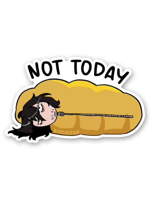 Not Today Sticker