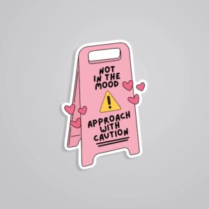 Not In The Mood Approach With Caution Witty Stickers