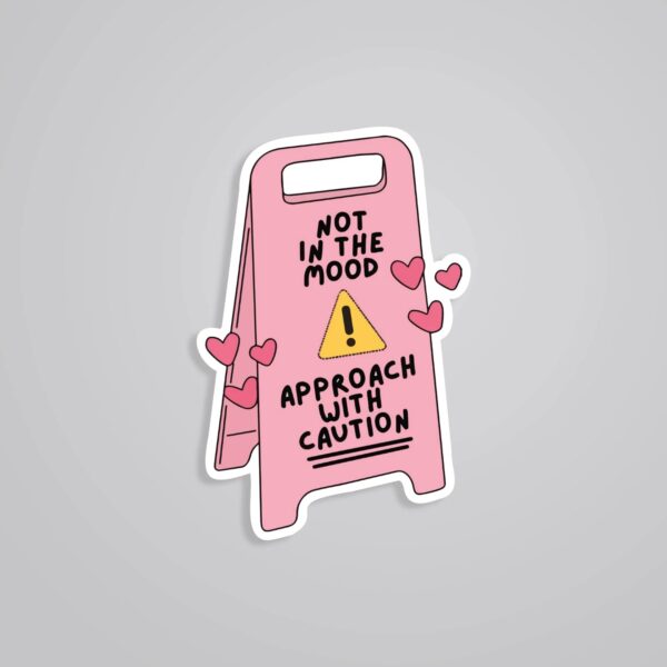 Not In The Mood Approach With Caution Witty Stickers Not In The Mood Approach With Caution Witty Stickers