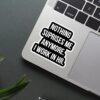 Nothing Suprises Me Anymore. HR Sticker
