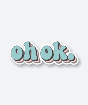 Oh Ok Sticker