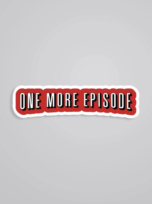 One More Episode Witty Stickers