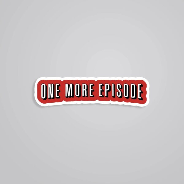 One More Episode Witty Stickers One More Episode Witty Stickers