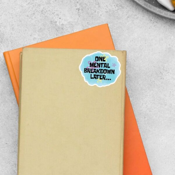One Mental Breakdown Later Witty Stickers One Mental Breakdown Later Witty Stickers