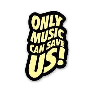 Only Music Can Save Us Sticker Only Music Can Save Us Sticker