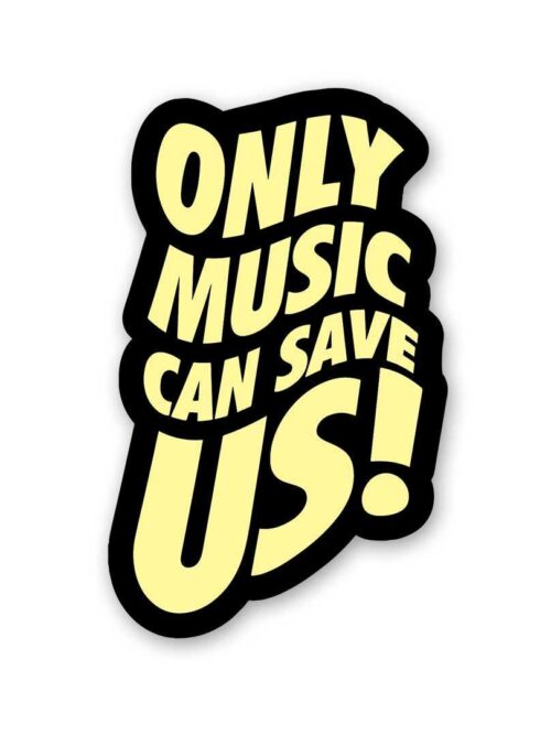 Only Music Can Save Us Sticker