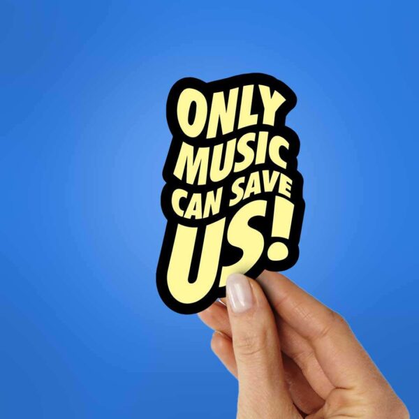 Only Music Can Save Us Sticker