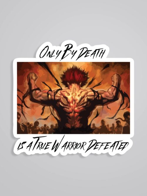 Only By Death Is A True Warrior Defeated Anime Stickers