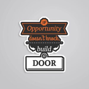 Opportunity Doesnt Knock Motivational Stickers