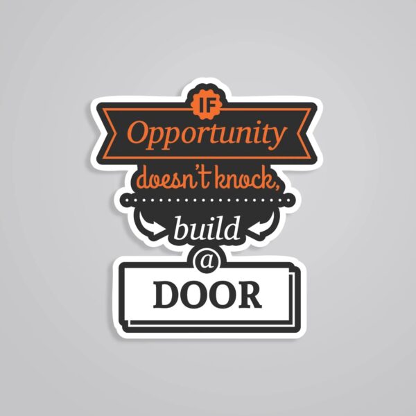 Opportunity Doesnt Knock Motivational Stickers