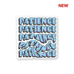 PATIENCE_ Sticker