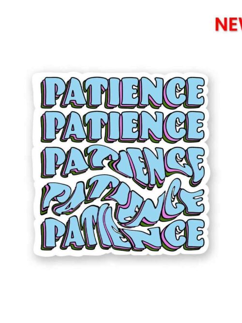 PATIENCE_ Sticker