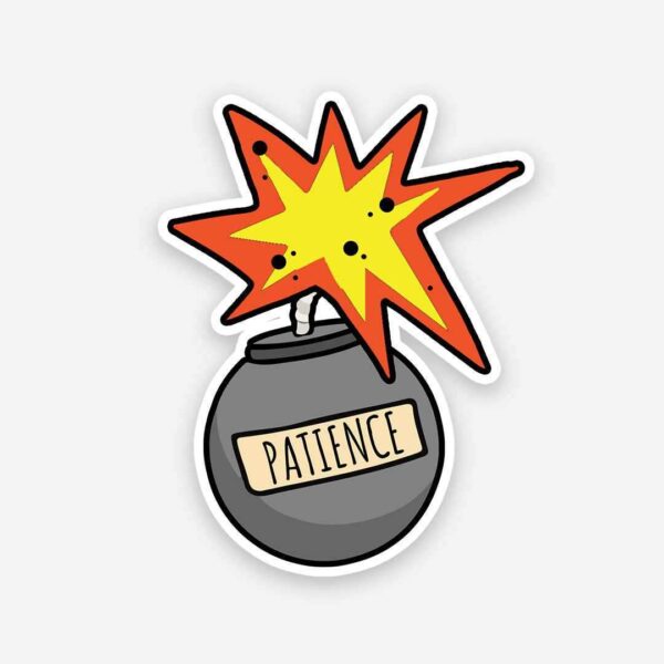Patient Like A Bomb Sticker Patient Like A Bomb Sticker