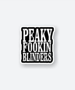 Peaky Fookin Blinders Sticker Peaky Fookin Blinders Sticker