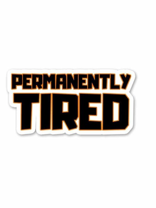 Permanently Tired Sticker