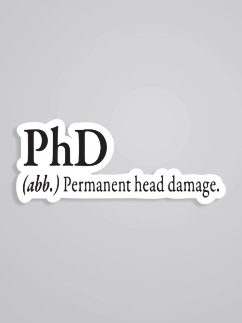 PhD Permanent Head Damage Witty Stickers