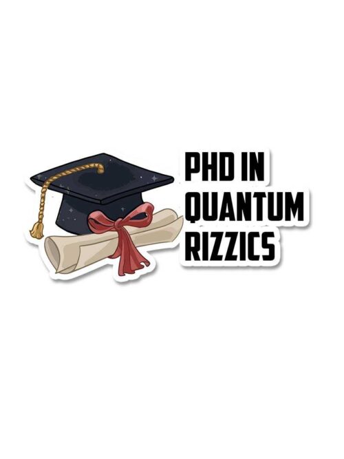 Phd In Quatum Rizzics Sticker