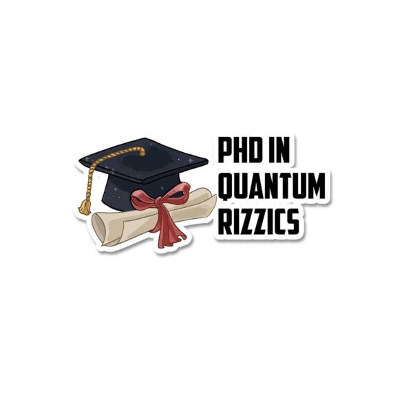 Phd In Quatum Rizzics Sticker