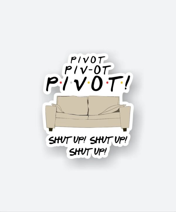 Pivot Pivot Pivot Sticker Pivot Pivot Pivot Sticker