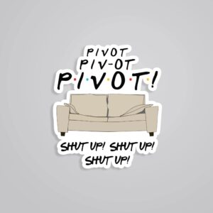 Pivot Pivot Pivot TV Shows Stickers Pivot Pivot Pivot TV Shows Stickers