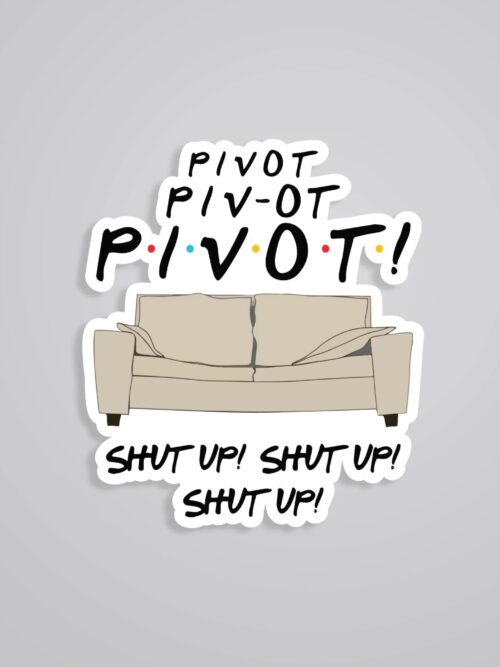 Pivot Pivot Pivot TV Shows Stickers