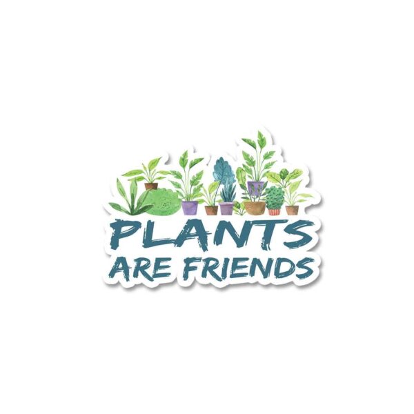 Plants Are Friends Sticker Plants Are Friends Sticker