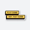 Play Dumb Not That Dumb Sticker