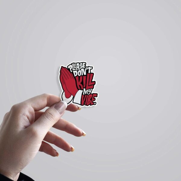 Please Dont Kill My Vibe Witty Stickers Please Dont Kill My Vibe Witty Stickers
