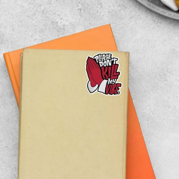 Please Dont Kill My Vibe Witty Stickers Please Dont Kill My Vibe Witty Stickers
