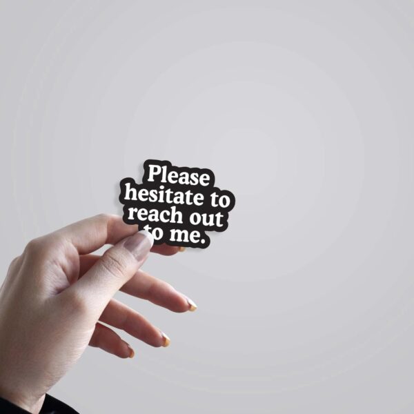 Please Hesitate To Reach Out To Me Witty Stickers Please Hesitate To Reach Out To Me Witty Stickers